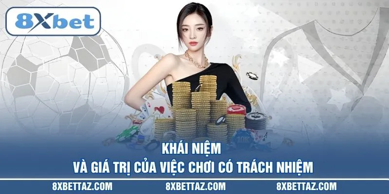 Khái niệm và giá trị của việc chơi có trách nhiệm