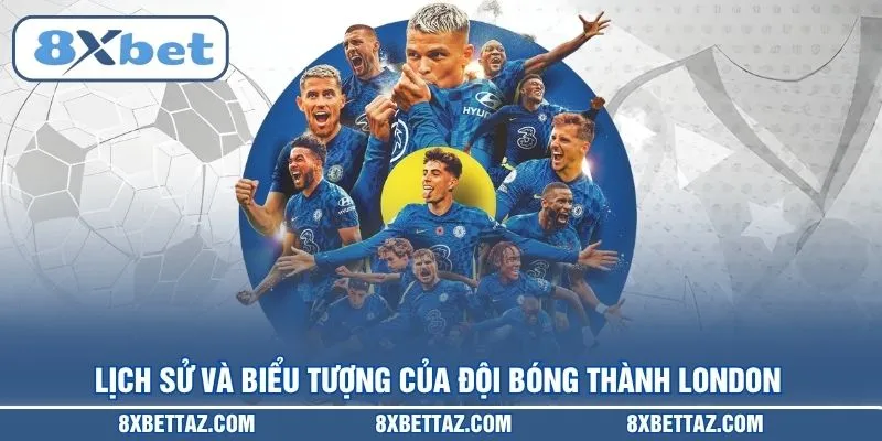 Lịch sử và biểu tượng của đội bóng thành London